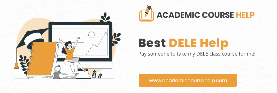 Online DELE Course Help Professionals Pay someone to take my dele course for me!