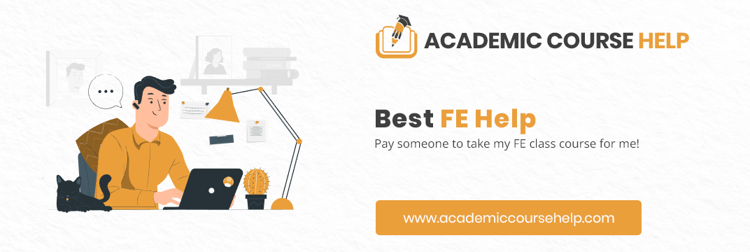 Online FE Course Help Professionals Pay someone to take my fe course for me!