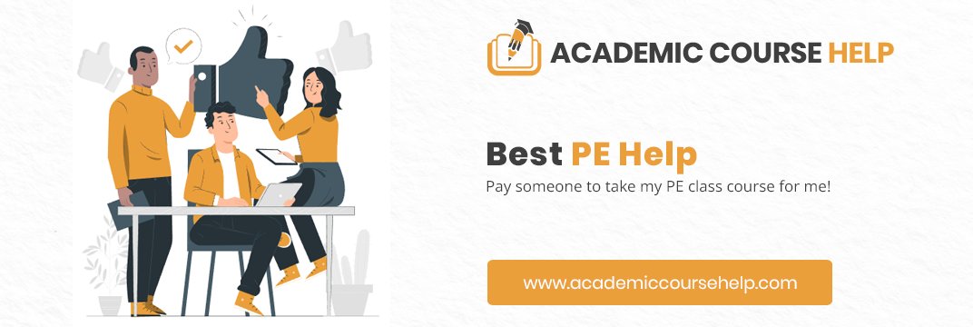 Online PE Course Help Professionals Pay someone to take my pe course for me!