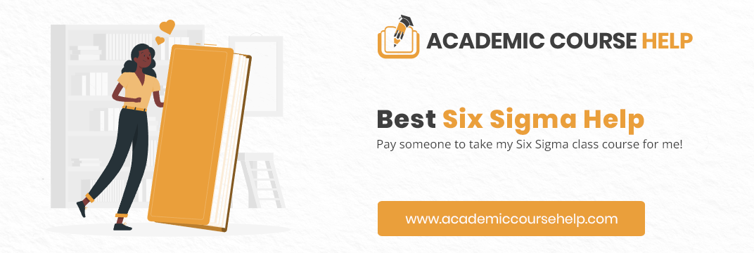 Online Six Sigma Course Help Professionals Pay someone to take my six sigma course for me!