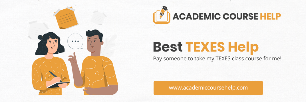 Online TEXES Course Help Professionals Pay someone to take my texes course for me!