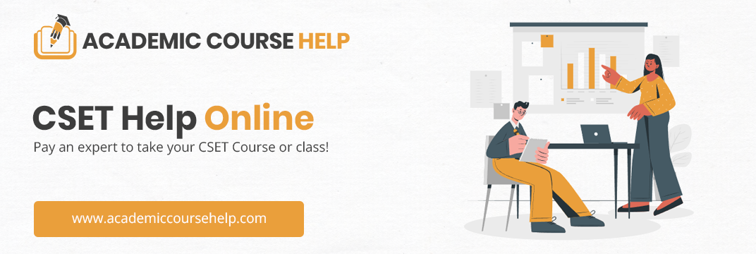 Online CSET Class Help Experts In The USA Pay someone to take my cset class for me!