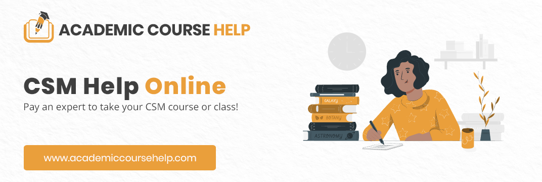 Online CSM Class Help Experts In The USA Pay someone to take my csm class for me!