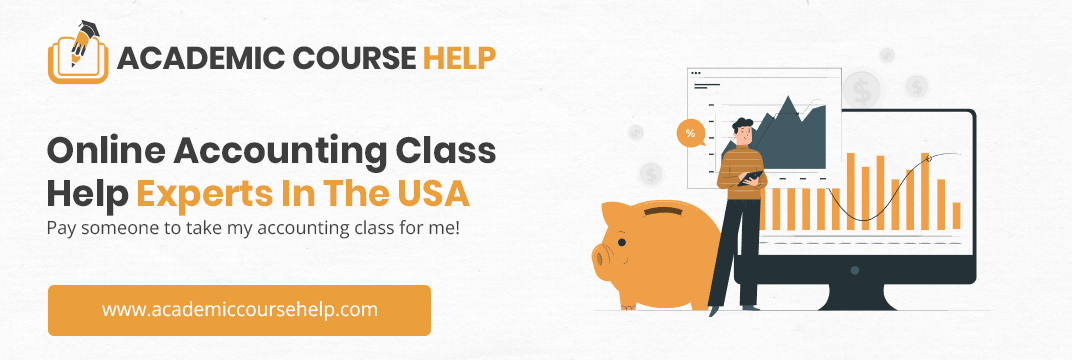 Online Accounting Class Help Experts In The USA Pay someone to take my accounting class for me!
