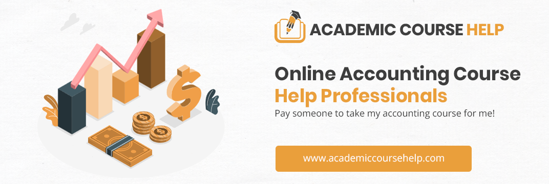 Online Accounting Course Help Professionals Pay someone to take my accounting course for me!