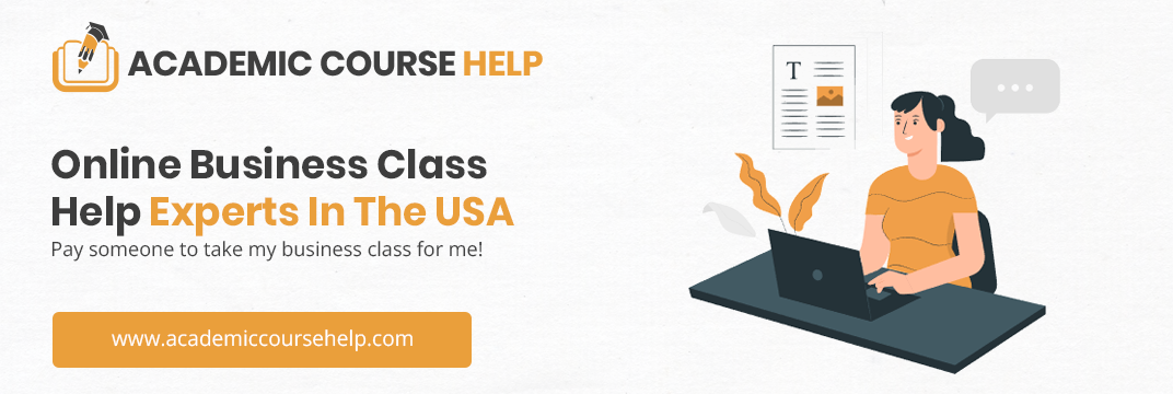 Online Business Class Help Experts In The USA Pay someone to take my business class for me!