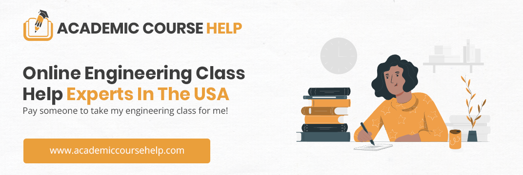 Online Engineering Class Help Experts In The USA Pay someone to take my engineering class for me!
