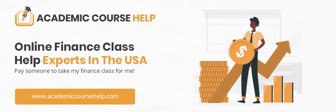 Online Finance Class Help Experts In The USA Pay someone to take my finance class for me!