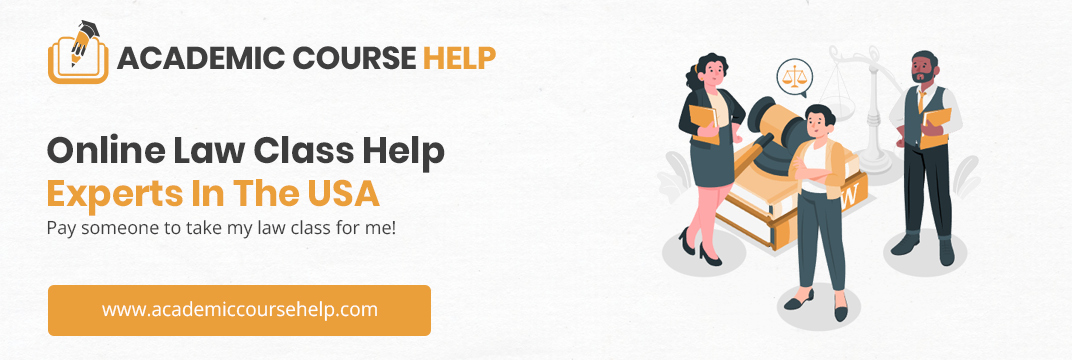 Online Law Class Help Experts In The USA Pay someone to take my law class for me!