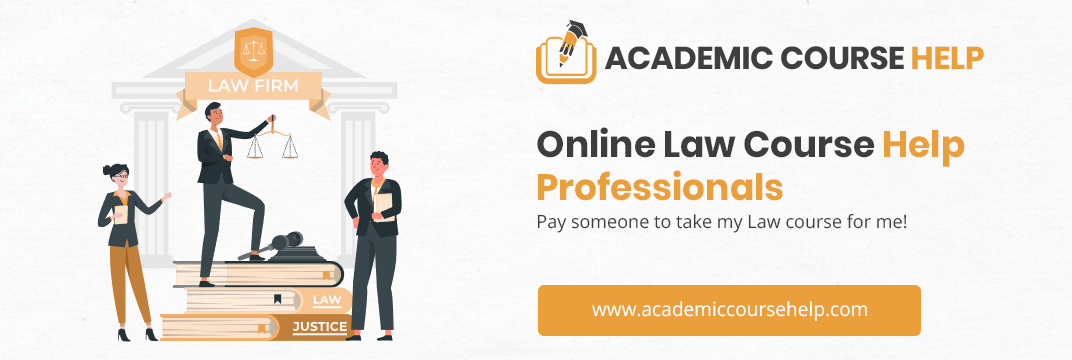 Online Law Course Help Professionals Pay someone to take my law course for me!
