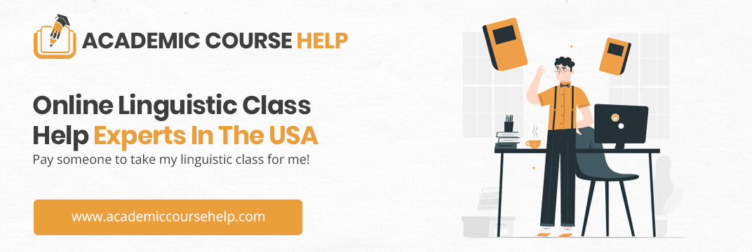 Online Linguistic Class Help Experts In The USA Pay someone to take my linguistic class for me!