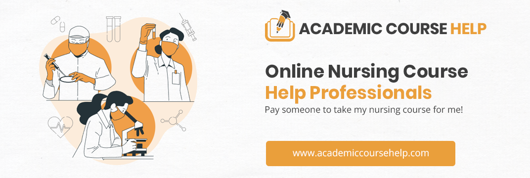 Online Nursing Course Help Professionals Pay someone to take my nursing course for me!