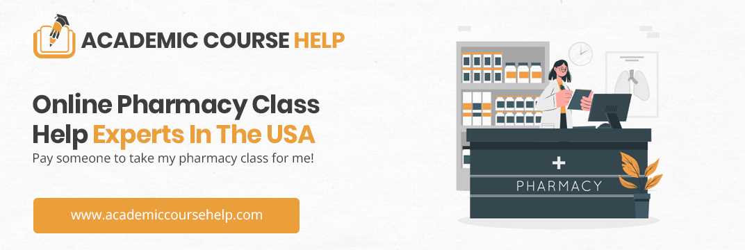 Online Pharmacy Class Help Experts In The USA Pay someone to take my pharmacy class for me!
