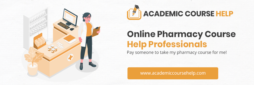 Online Pharmacy Course Help Professionals Pay someone to take my pharmacy course for me!
