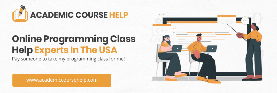 Online Programming Class Help Experts In The USA Pay someone to take my programming class for me!