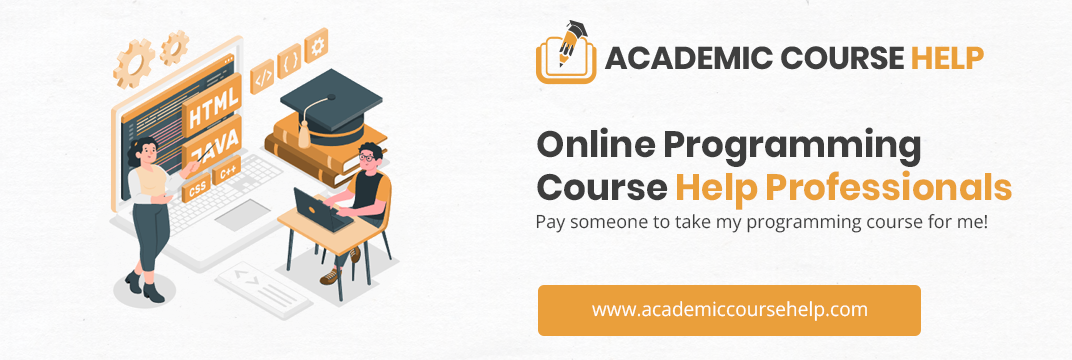 Online Programming Course Help Professionals Pay someone to take my programming course for me!