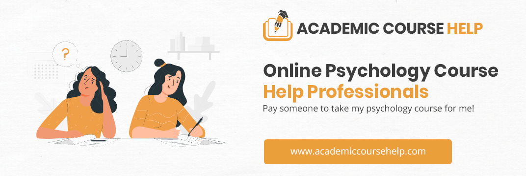 Online Psychology Course Help Professionals Pay someone to take my psychology course for me!