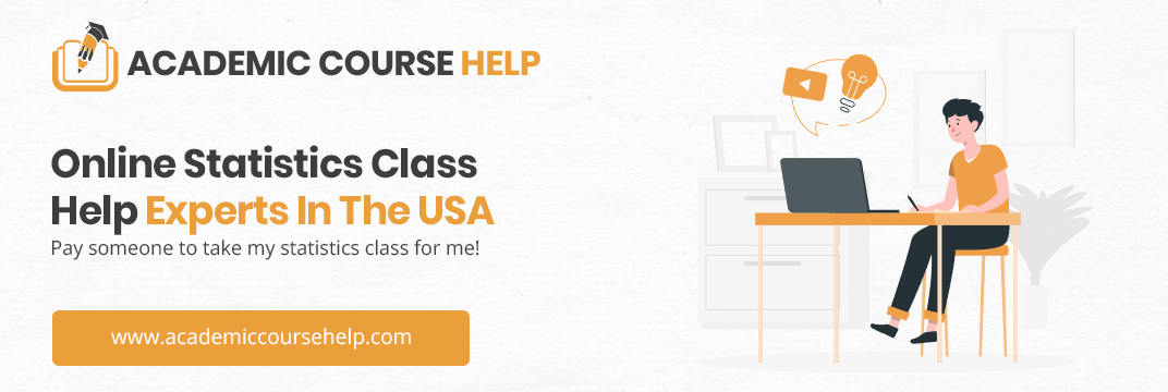 Online Statistics Class Help Experts In The USA Pay someone to take my statistics class for me!