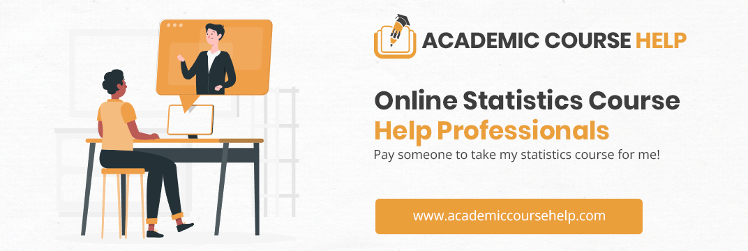 Online Statistics Course Help Professionals Pay someone to take my statistics course for me!