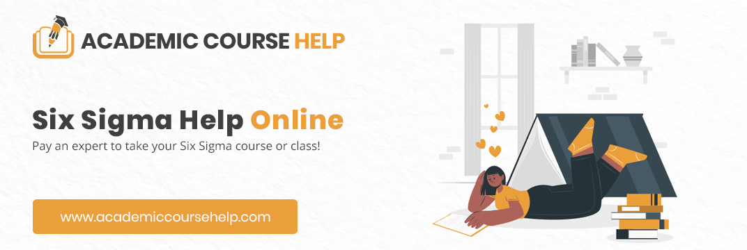 Online Six Sigma Class Help Experts In The USA Pay someone to take my six sigma class for me!