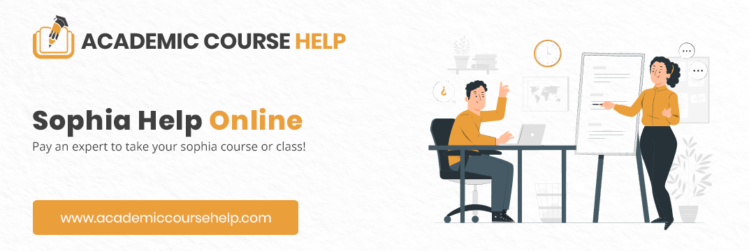 Online Sophia Class Help Experts In The USA Pay someone to take my sophia class for me!