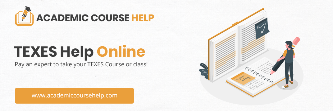 Online TEXES Class Help Experts In The USA Pay someone to take my texes class for me!